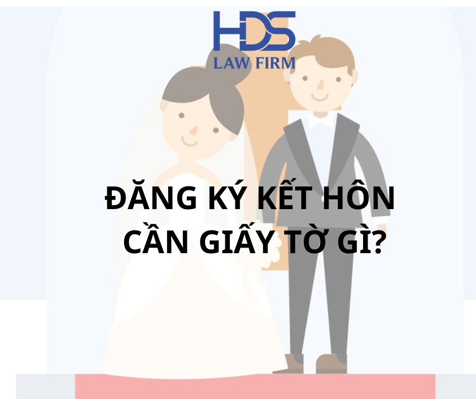 Đăng ký kết hôn cần giấy tờ gì?