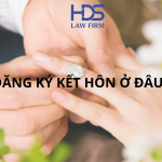 Đăng ký kết hôn ở đâu?