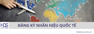 ĐĂNG KÝ NHÃN HIỆU QUỐC TẾ