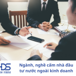 Ngành nghề cấm nhà đầu tư nước ngoài kinh doanh