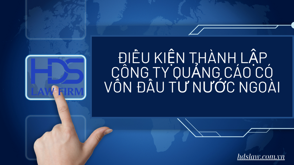 Điều Kiện Thành Lập Công Ty Quảng Cáo Có Vốn Đầu Tư Nước Ngoài