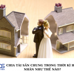 Chia tài sản chung trong thời kì hôn nhân như thế nào?