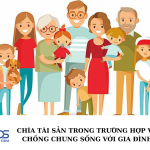 Chia tài sản trong trường hợp vợ chồng sống chung với gia đình