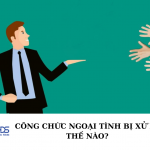 Công chức ngoại tình bị xử lý thế nào?