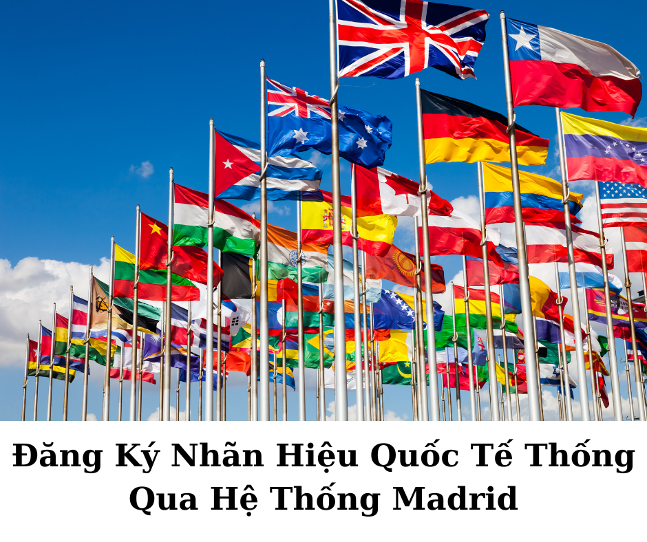 Đăng Ký Nhãn Hiệu Quốc Tế Thống Qua Hệ Thống Madrid