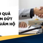 Hậu quả chấm dứt việc giám hộ