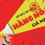 Hàng Hóa Giả Mạo Về Sở Hữu Trí Tuệ