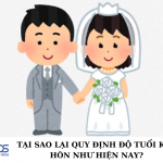 Tại sao lại quy định độ tuổi kết hôn như hiện nay?