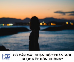 Có cần xác nhận độc thân mới được kết hôn không?
