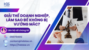 Giải thể doanh nghiệp, làm sao để không bị vướng mắc