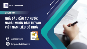 Nhà đầu đầu tư nước ngoài muốn đầu tư vào việt nam liệu có khó